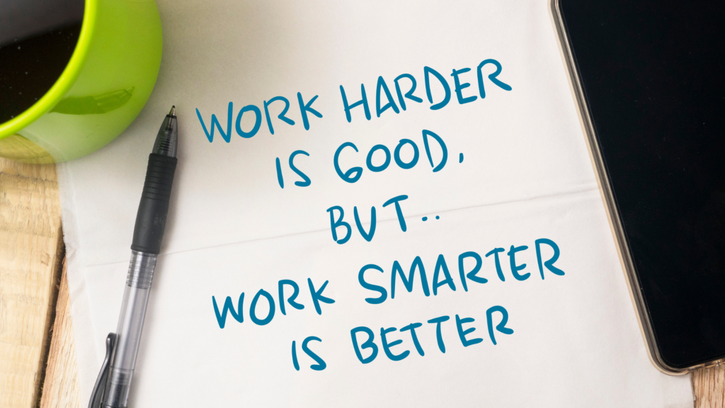 Work Smarter, Not Harder